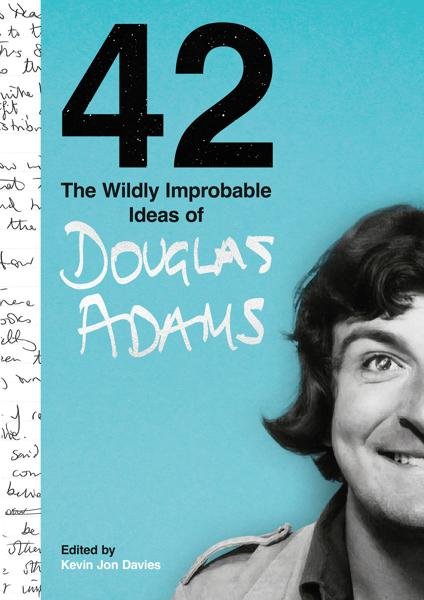42, The Wildly Improbable Ideas of Douglas Adams