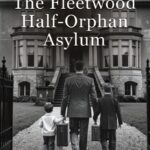 The Fleetwood Half-Orphan Asylum. Don Norberg